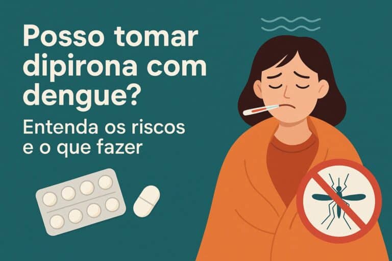 Posso tomar dipirona com dengue? Entenda os riscos e o que fazer